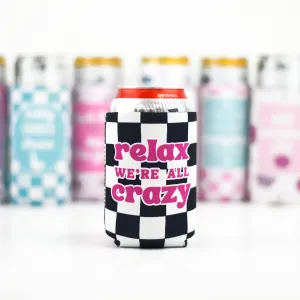 Relax We're All Crazy Funny Can Cooler